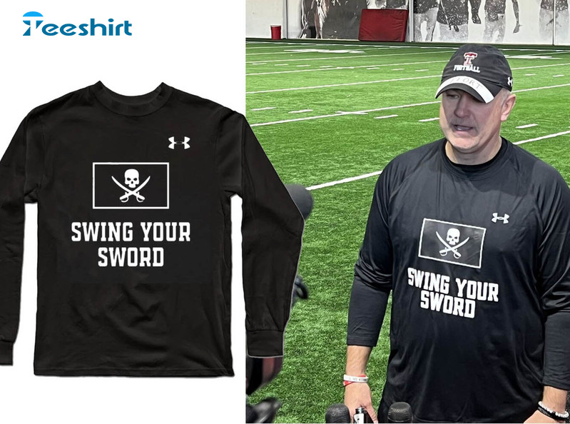 Swing Your Sword Trendy Shirt, Joey Mcguire Mike Leach Sweatshirt Short Sleeve