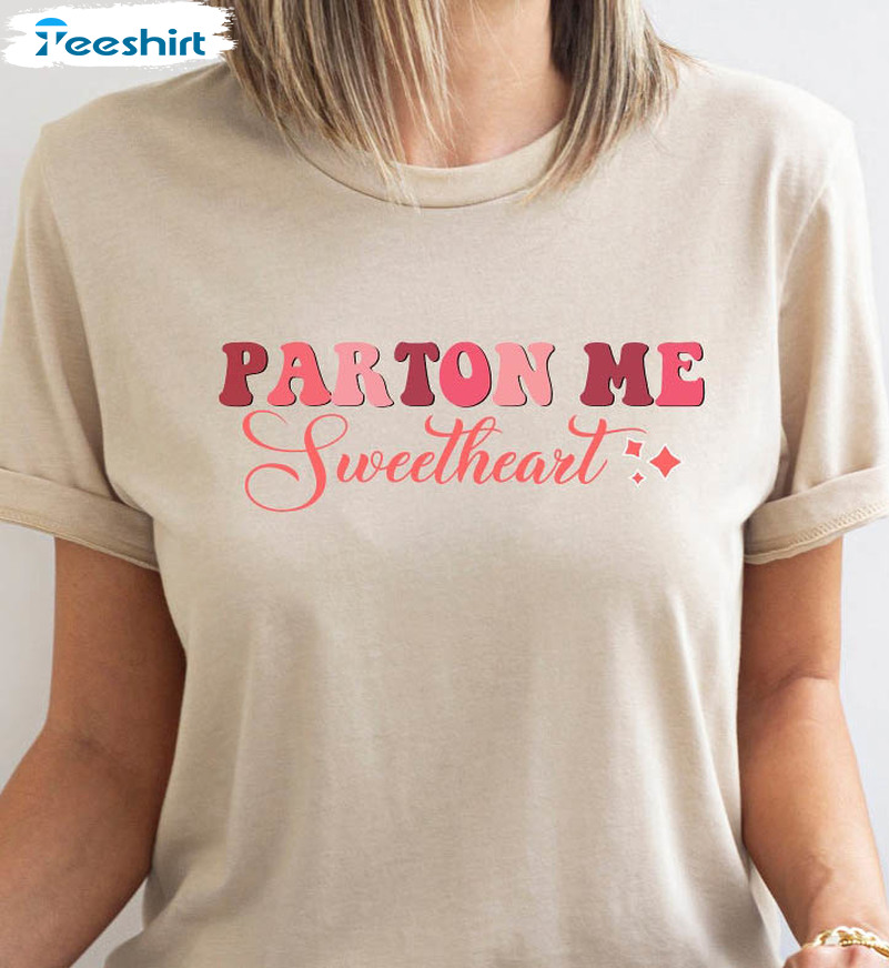 Parton Me Sweetheart Shirt , Western Country Short Sleeve Tee Tops