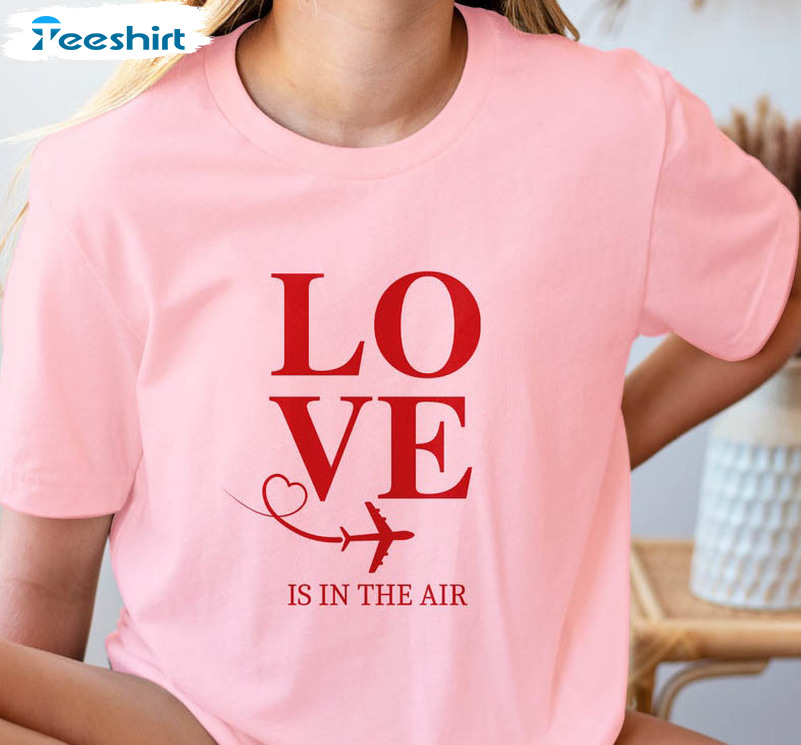 Love Is In The Air Shirt, Funny Valentines Long Sleeve Tee Tops