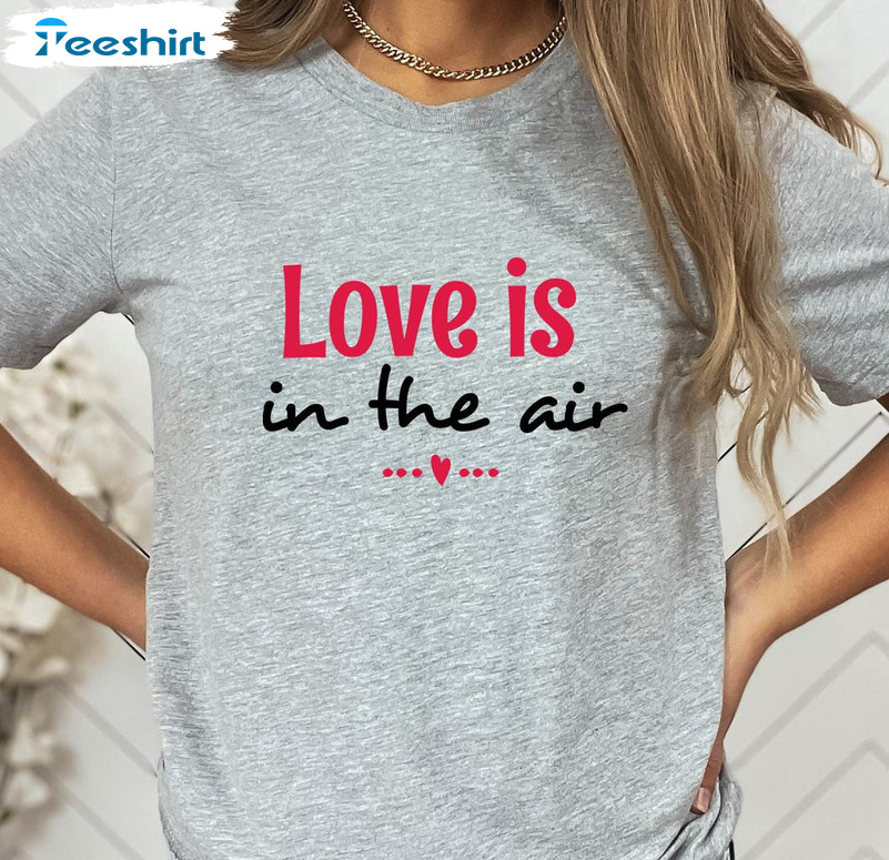 Love Is In The Air Vintage Shirt, Valentines Day Tee Tops Sweatshirt