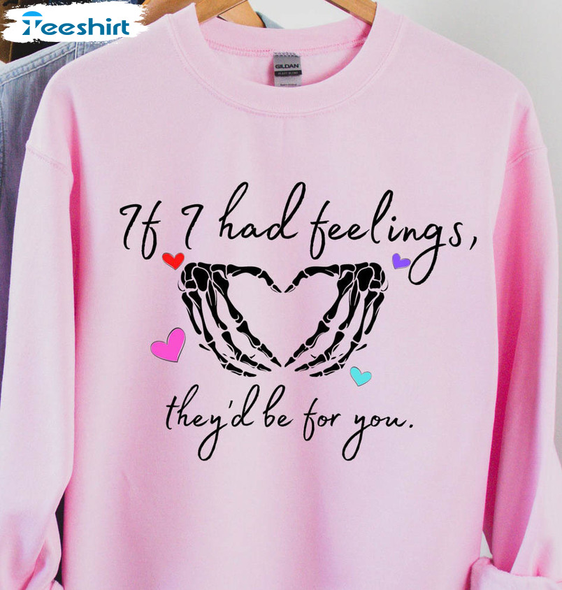 If I Had Feelings They’d Be For You Shirt, Trending Short Sleeve Unisex Hoodie