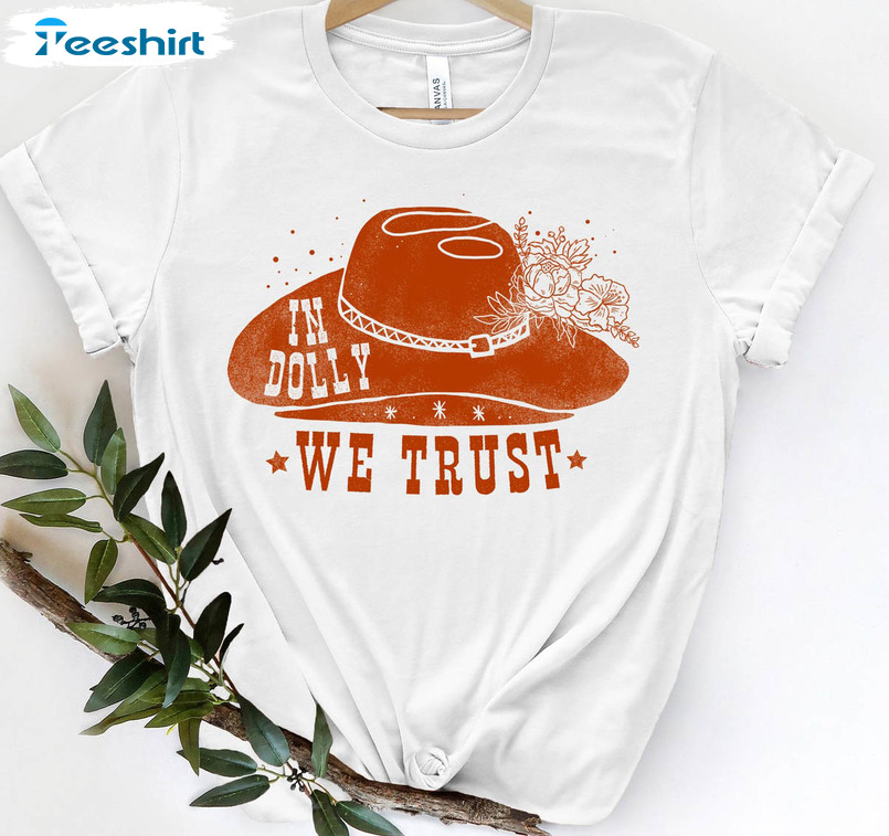In Dolly We Trust Trendy Shirt, Country Music Lover Long Sleeve Tee Tops