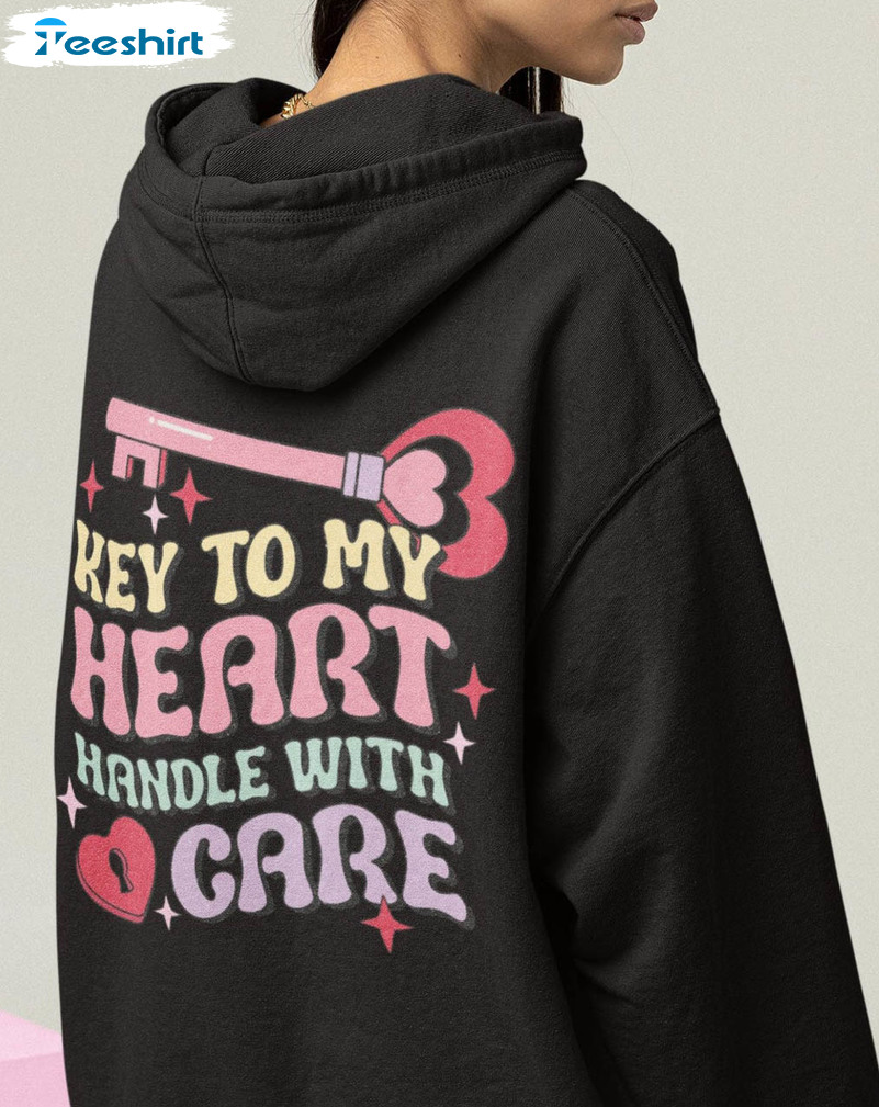 Key To My Heart Handle With Care Shirt, Vintage Crewneck Unisex Hoodie