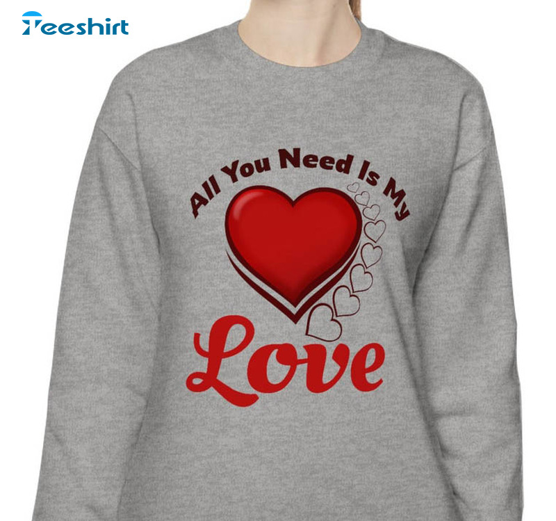 All You Need Is My Love Vintage Sweatshirt, Unisex Hoodie