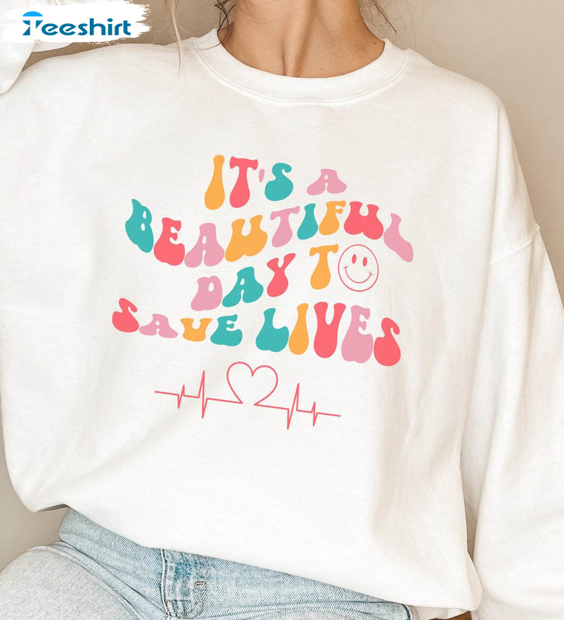 It's Beautiful Day To Save Lives Shirt, Registered Nurse Tee Tops Unisex Hoodie