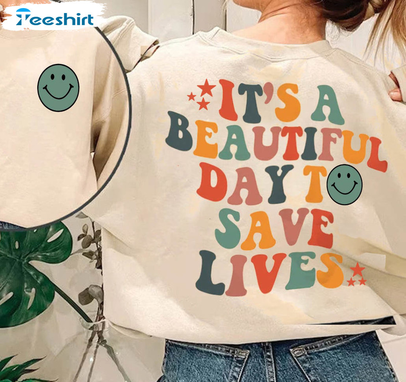 It's Beautiful Day To Save Lives Shirt, New Nurse Long Sleeve Unisex Hoodie