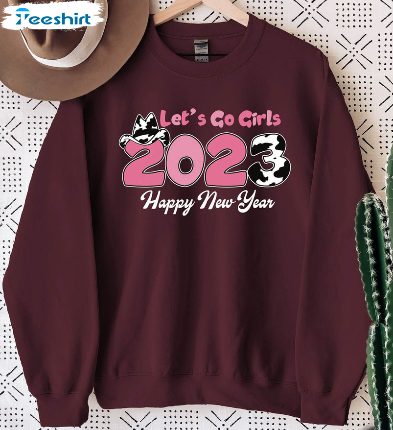 Lets Go Girls 2023 Happy New Year Shirt, New Years Eve Unisex T-shirt Unisex Hoodie