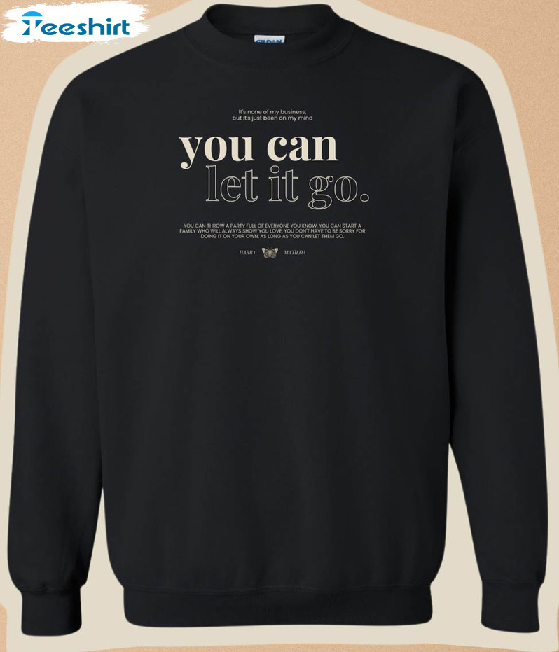 You Can Let It Go Sweatshirt, Trending Crewneck Sweatshirt