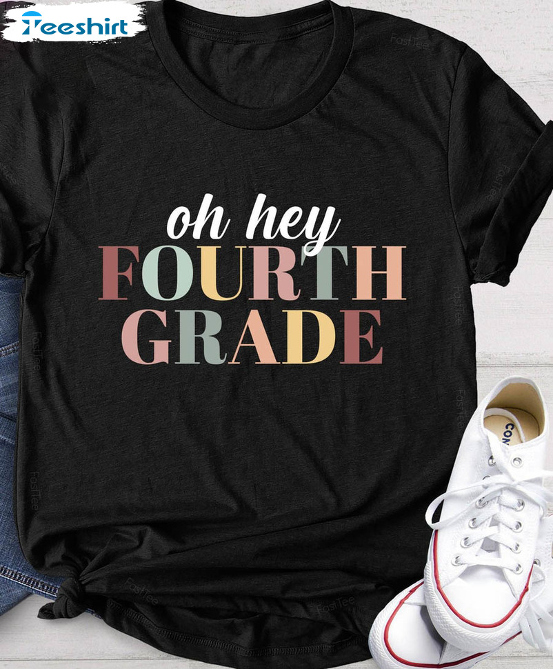 Oh Hey Fourth Grade Teacher Shirt, 4th Grade Team Unisex Hoodie Crewneck