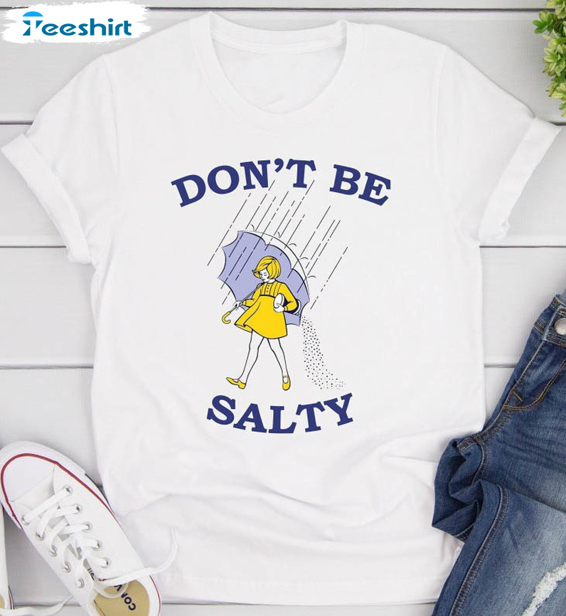 Don't Be Salty Funny Shirt, Vintage Unisex Hoodie Short Sleeve