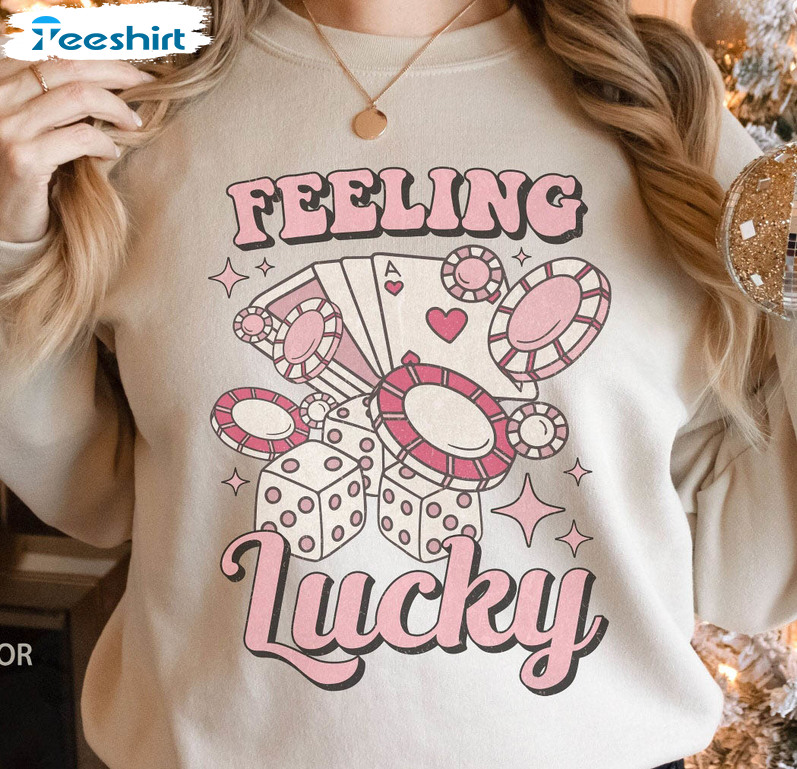 Feeling Lucky Vintage Sweatshirt, Poker Player Unisex T-shirt Short Sleeve