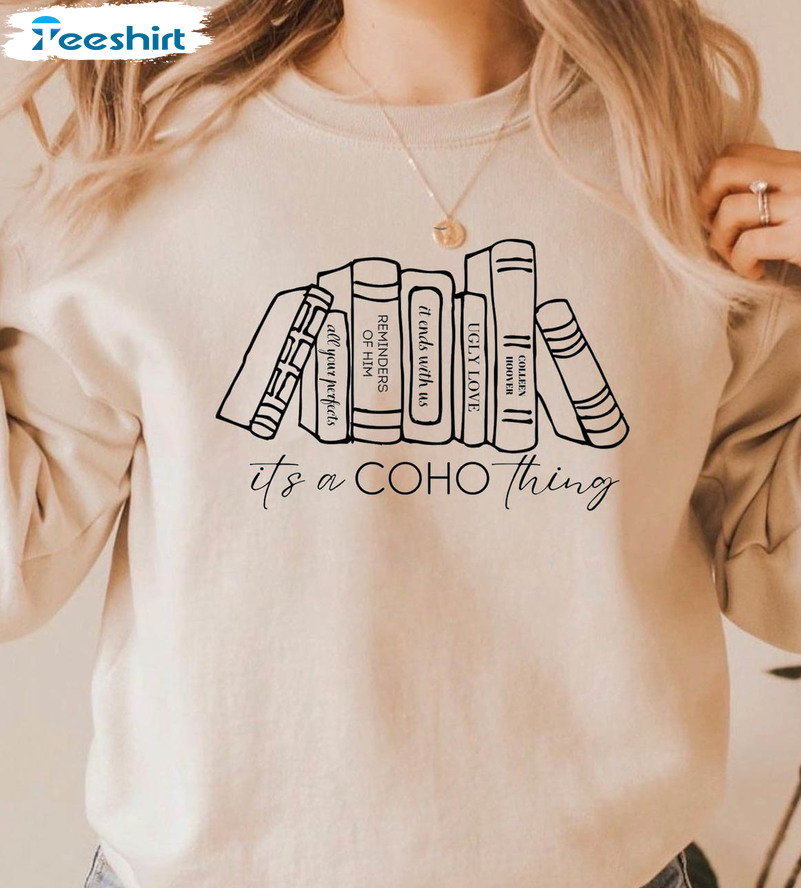 It's A Coho Thing Sweatshirt, Colleen Hoover Vintage Unisex T-shirt Tee Tops