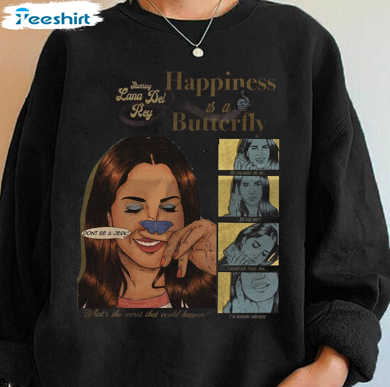 Happiness Is A Butterfly Shirt, Lana Del Rey Unisex Hoodie Long Sleeve