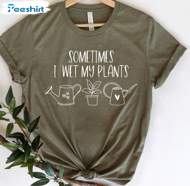 Ometimes I Wet My Plants Shirt, Plant Lover Funny Long Sleeve Unisex Hoodie