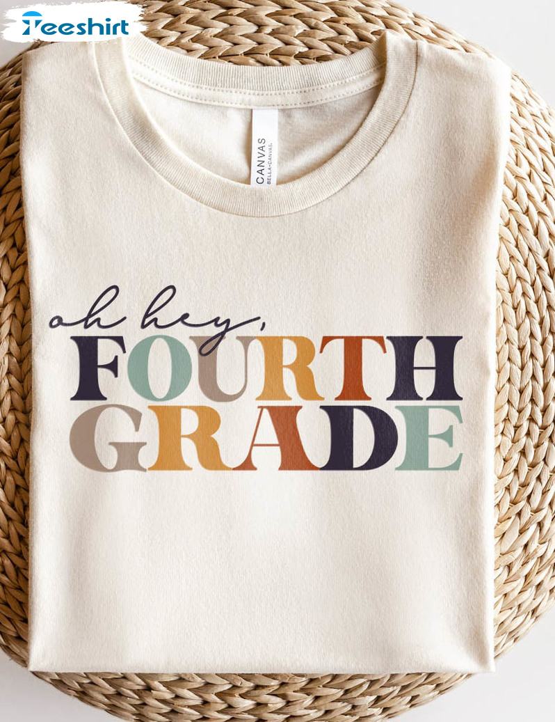 Oh Hey Fourth Grade Teacher Sweatshirt, Vintage Unisex T-shirt Short Sleeve