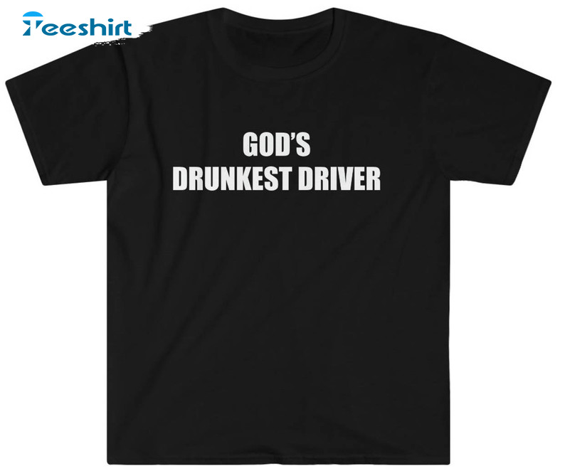 God's Drunkest Driver Vintage Shirt, Funny Crewneck Short Sleeve