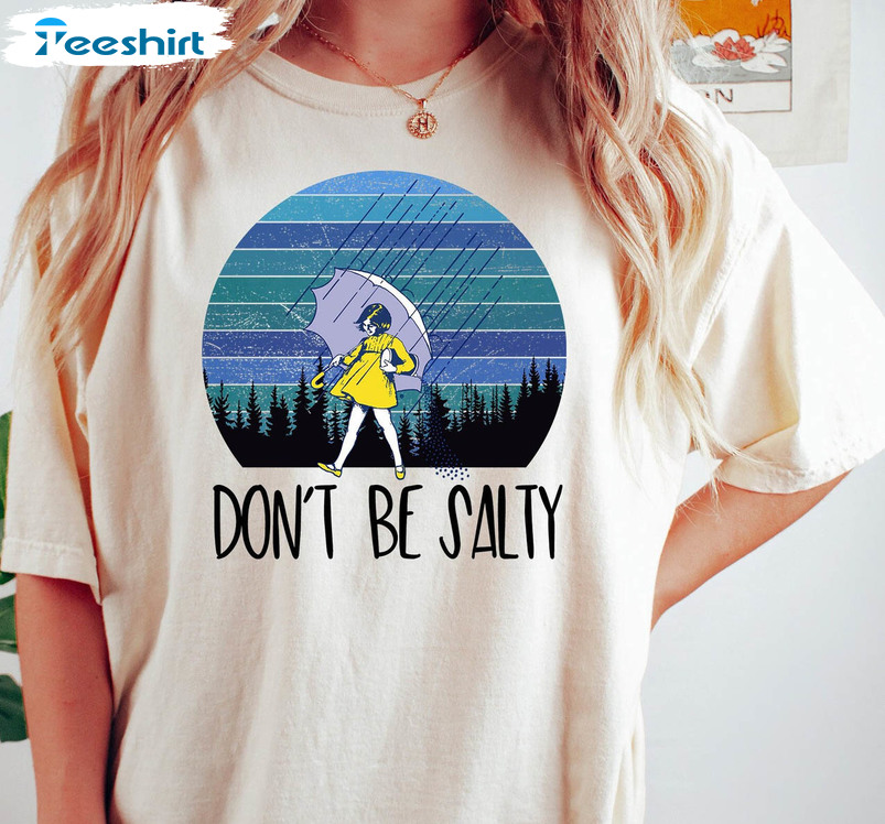 Don't Be Salty Shirt, Funny Unisex T-shirt Unisex Hoodie