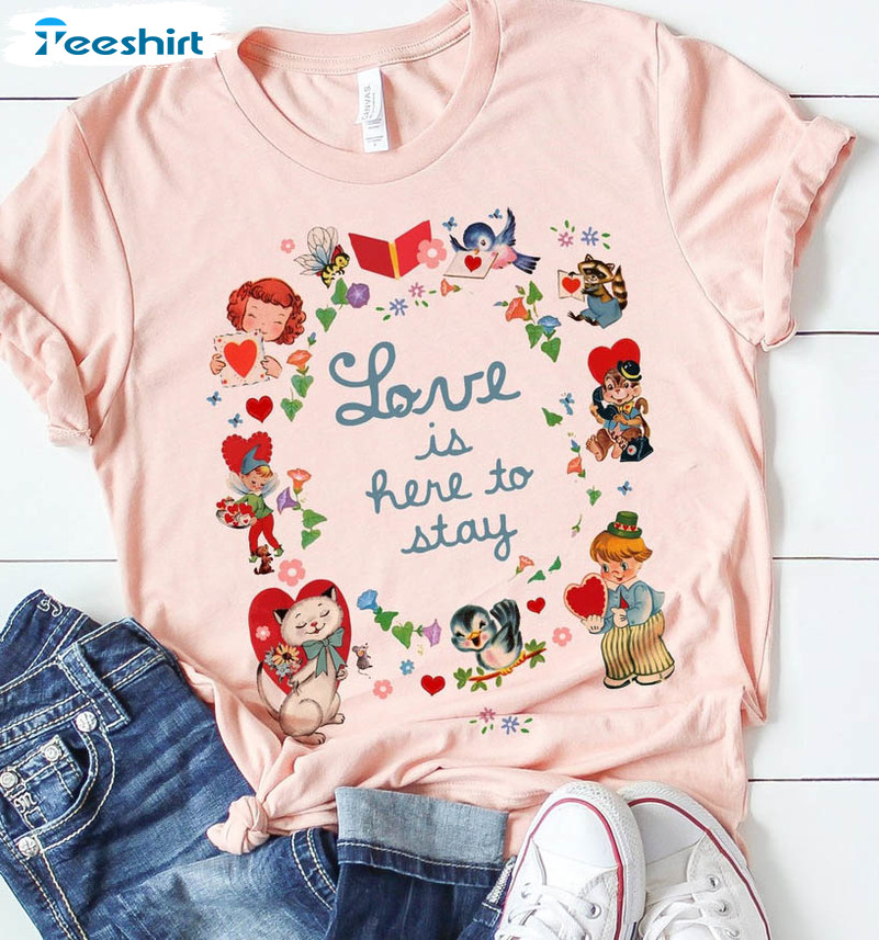 Love Is Here To Stay Shirt, Vintage Valentine Unisex T-shirt Long Sleeve