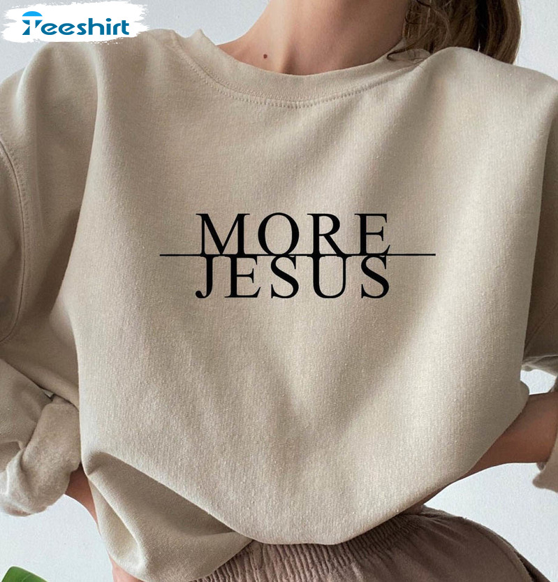 More Jesus Sweatshirt, Minimalist Christian Short Sleeve Crewneck