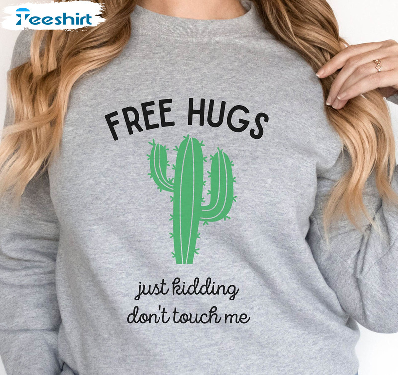 Free Hugs Just Kidding Don't Touch Shirt, Trending Crewneck Short Sleeve