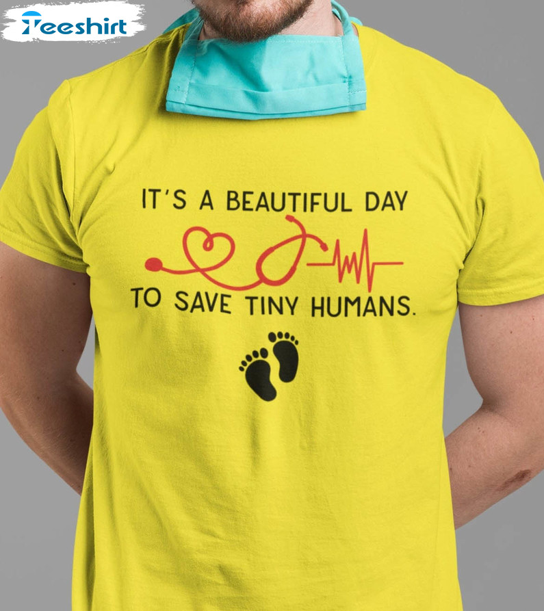 It's A Beautiful Day To Save Tiny Humans Vintage Shirt, Trendy Unisex T-shirt Long Sleeve