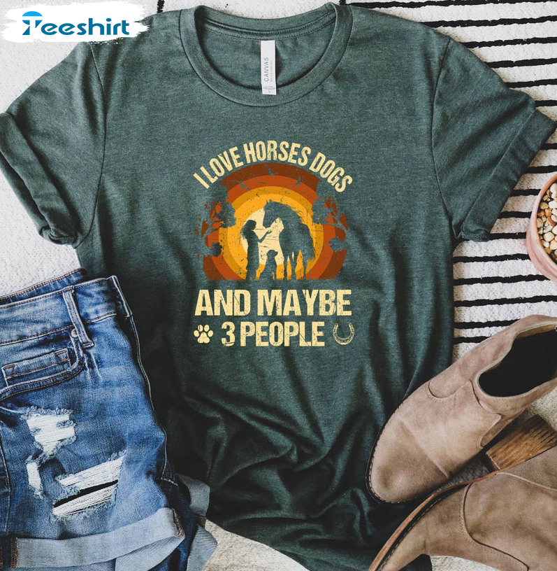 I Like Horses Dogs And Maybe 3 People Sweatshirt, Horse Sweatshirt Unisex Hoodie