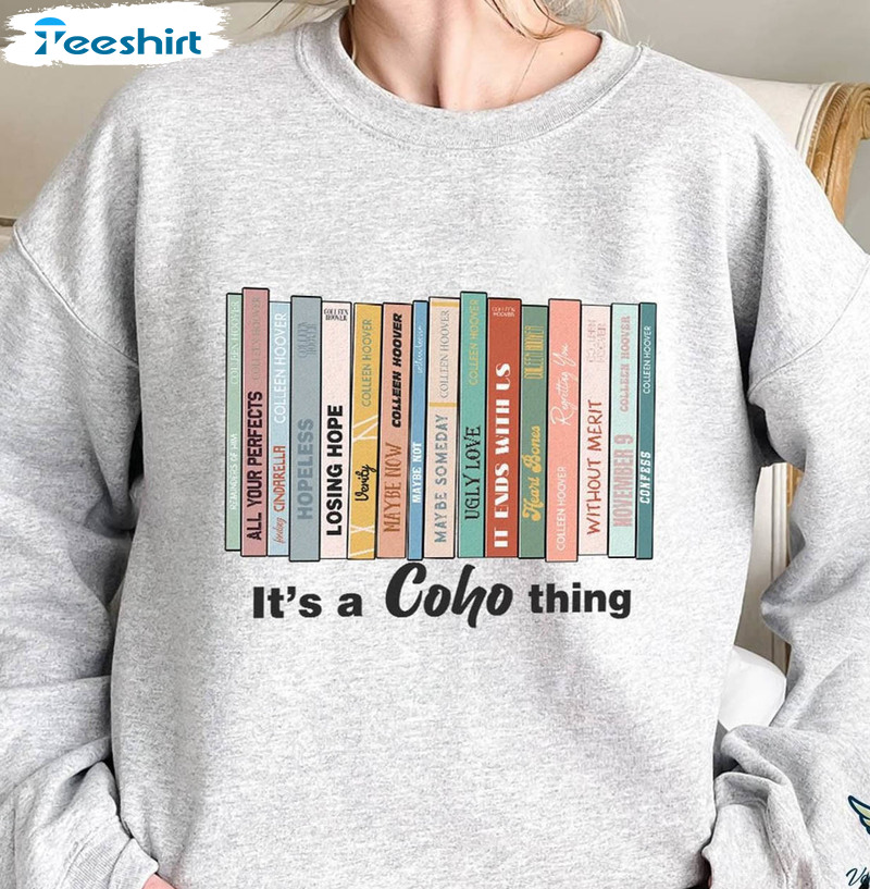 It's A Coho Thing Trending Shirt, Lily Bloom Colleen Hoover Tee Tops Sweatshirt