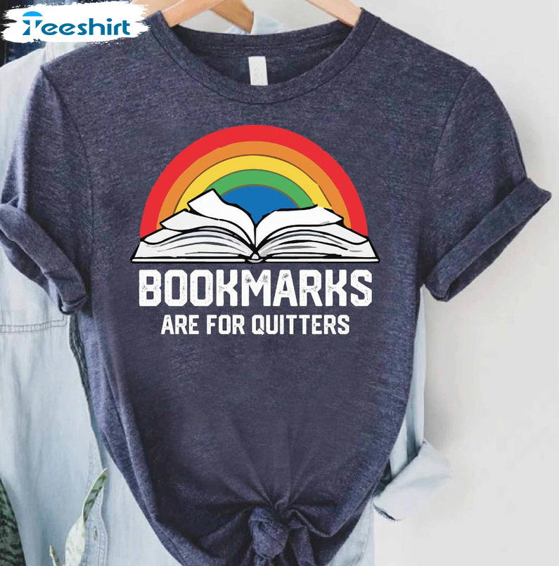 Bookmarks Are For Quitters Trending Shirt, Bookworm Unisex T-shirt Long Sleeve