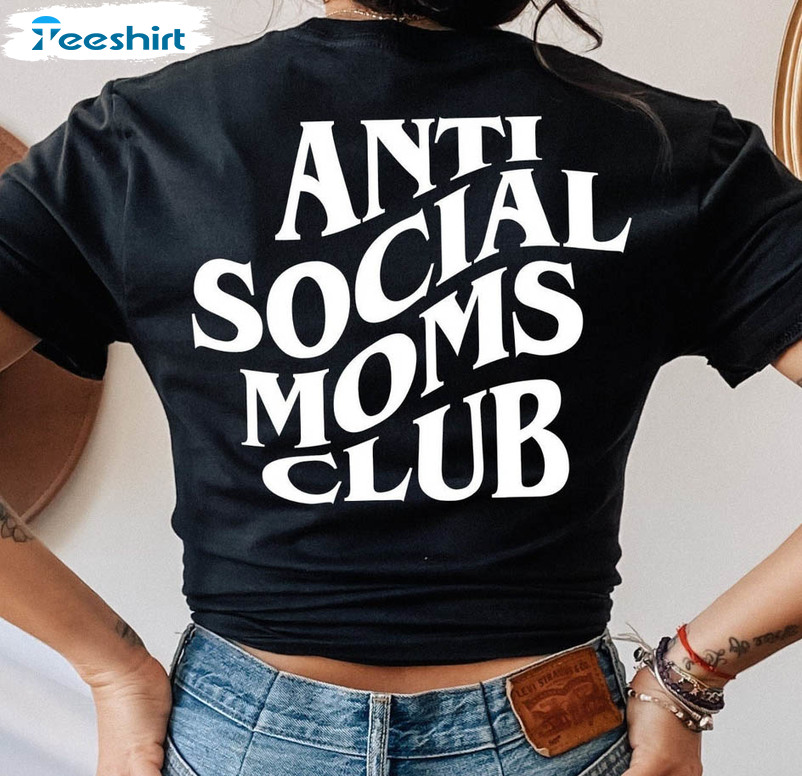 Anti Social Moms Club Shirt, Mom Life Unisex T-shirt Long Sleeve