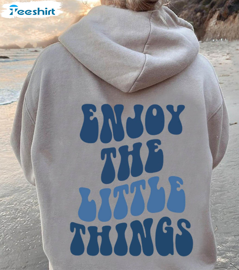 Enjoy The Little Things Shirt, Vintage Long Sleeve Unisex Hoodie