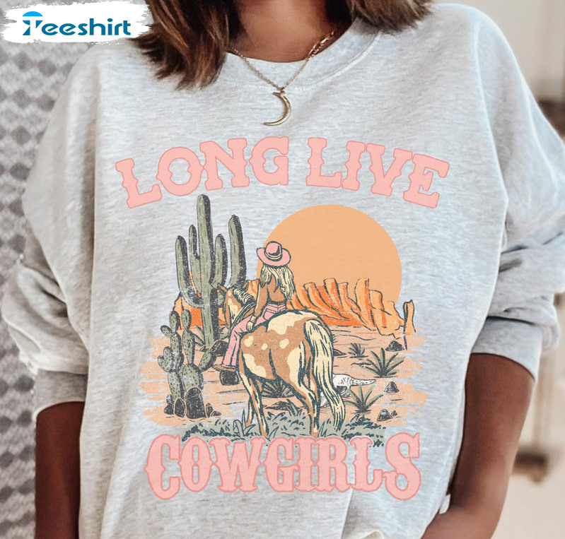 Long Live Cowgirls Vintage Shirt, Western Cowgirls Crewneck Sweatshirt