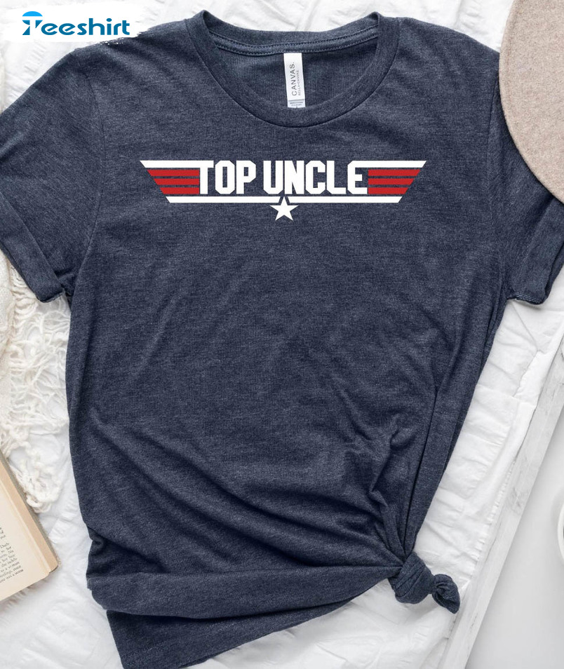 Top Uncle Trending Shirt, Funny Short Sleeve Unisex T-shirt