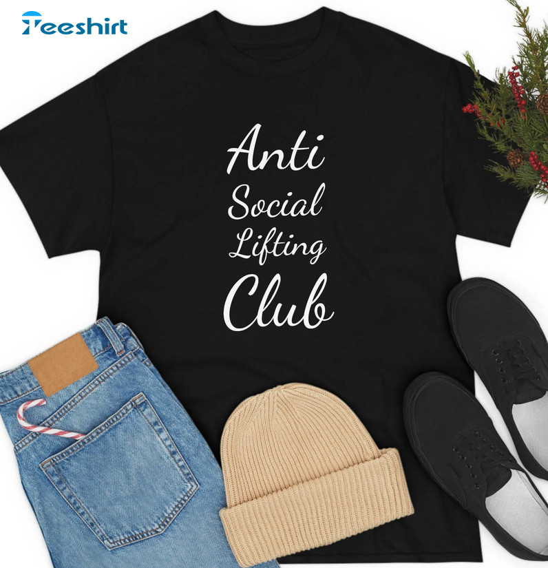 Anti Social Lifting Club Sweatshirt, Trending Unisex T-shirt Short Sleeve