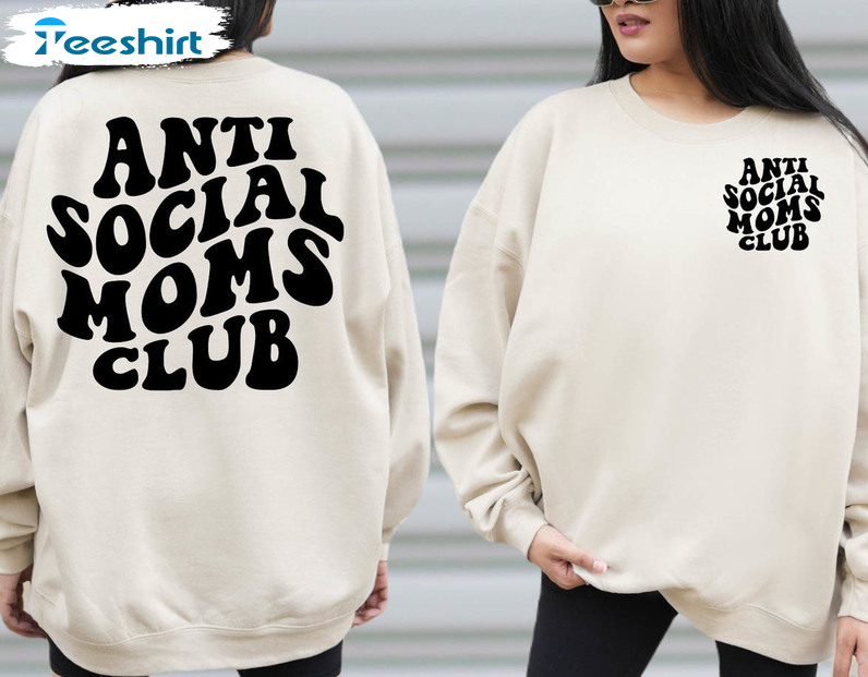 Anti Social Moms Club Sweatshirt , Mothers Day Long Sleeve Sweatshirt