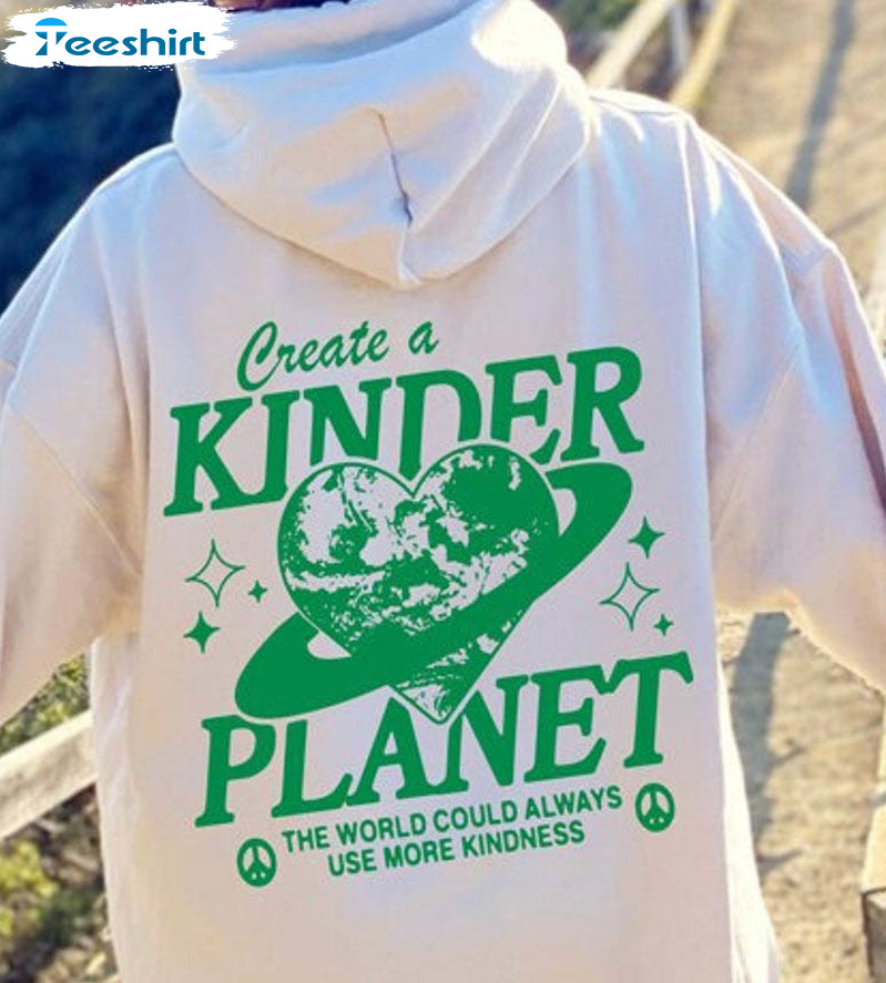 Create A Kinder Planet Shirt, The World Could Always Use More Kindness Short Sleeve Crewneck