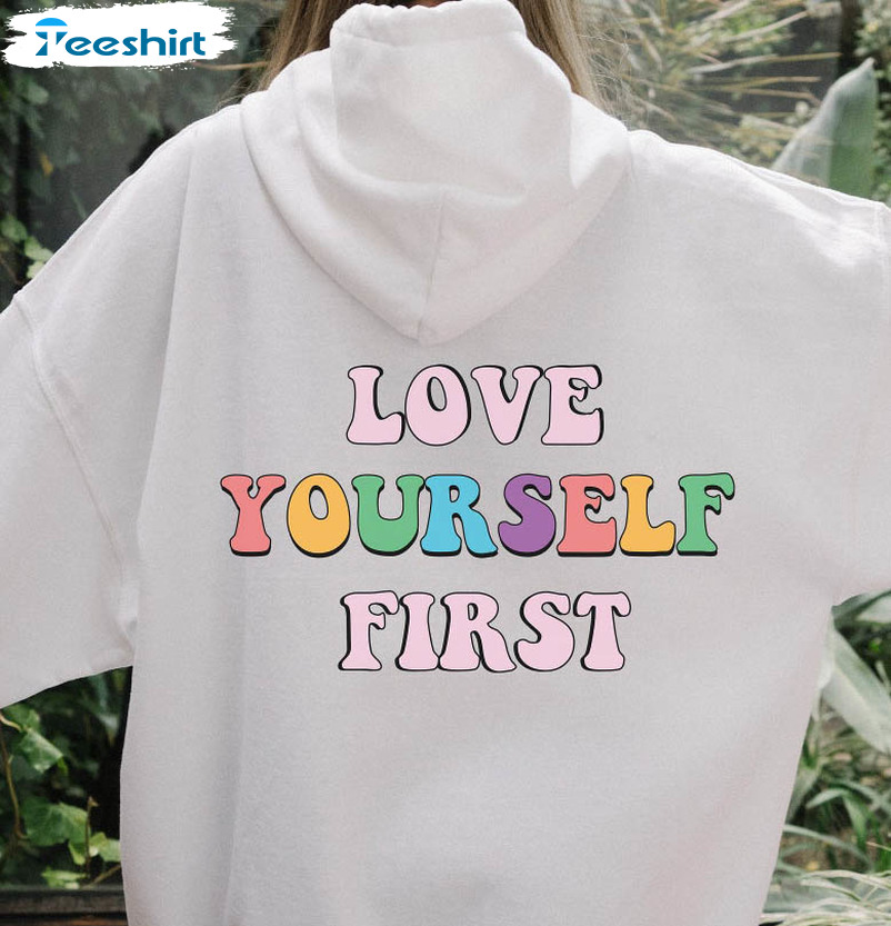 Love Yourself First Shirt, Trendy Unisex T-shirt Short Sleeve