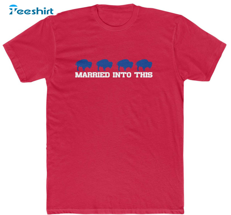 Buffalo Mafia Married Into This Bills Mafia Unisex Cotton Crew 