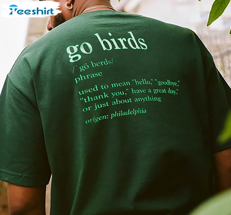 Go Birds Definition Shirt, Philadelphia Eagles Sweatshirt Short Sleeve