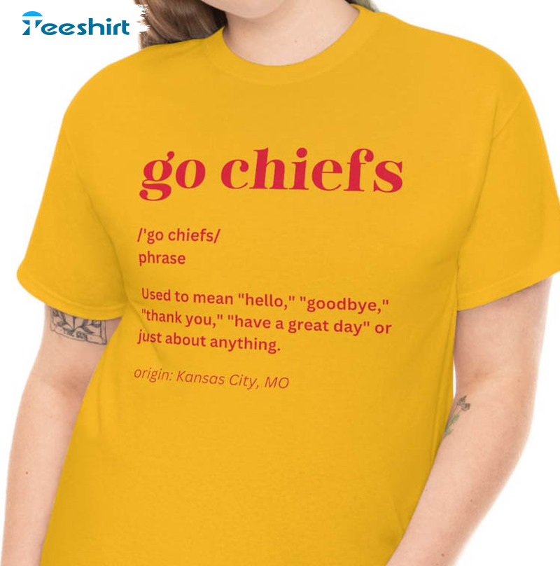 Go Chiefs Definition Kansas City Chiefs Unisex Cotton T-shirt