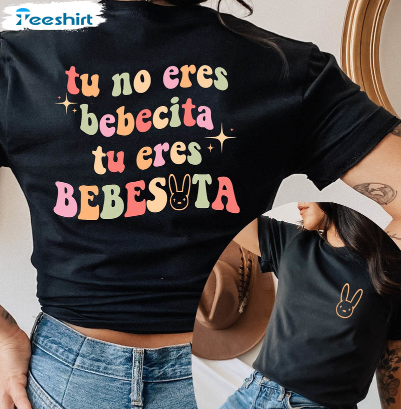 Tu No Eres Bebecita Eres Bebesota Trending Shirt, Bad Bunny Short Sleeve Crewneck