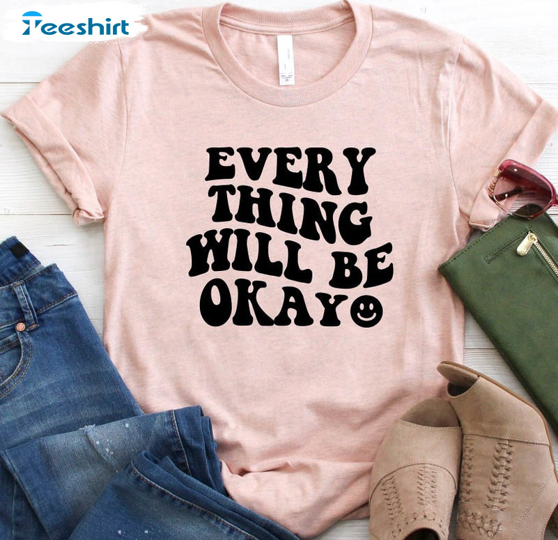 Vintage Everything Will Be Okay Shirt, Cute Unisex T-shirt Long Sleeve