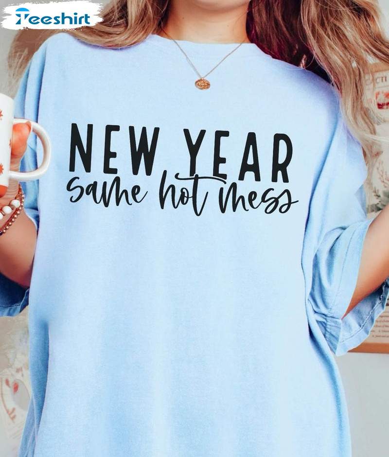 New Year Same Hot Mess Vintage Shirt, Happy New Year Long Sleeve Unisex T-shirt