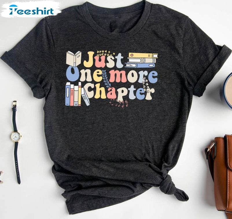 Just One More Chapter Shirt, Librarian Funny Long Sleeve Unisex T-shirt