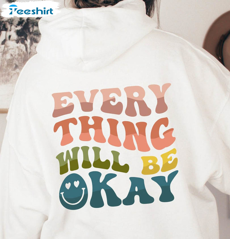 Everything Will Be Okay Trendy Shirt, Vintage Long Sleeve Short Sleeve