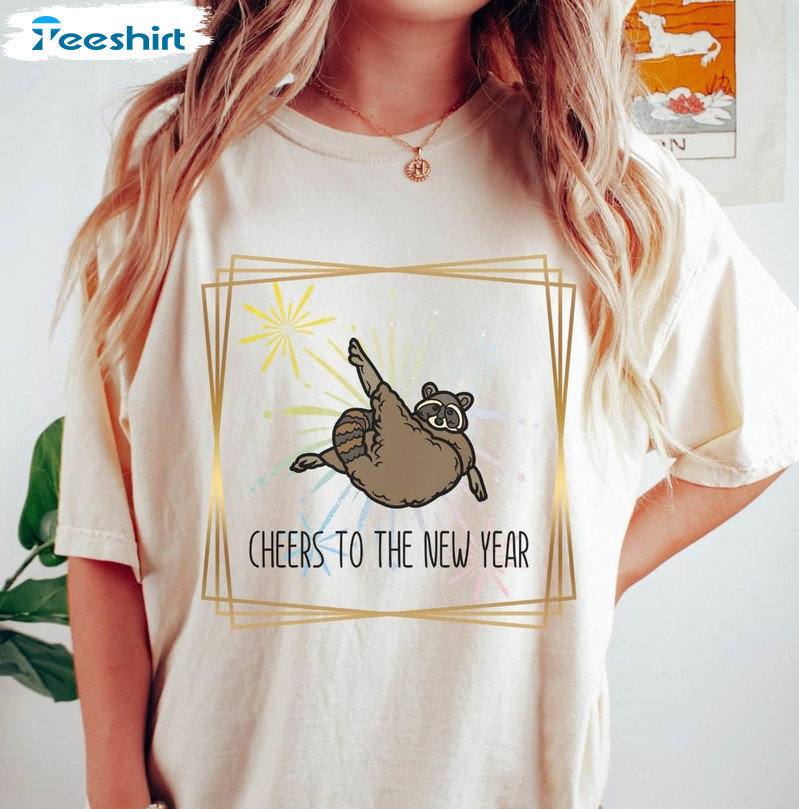 Cheers To The New Year Shirt, Raccoon Funny Unisex T-shirt Long Sleeve