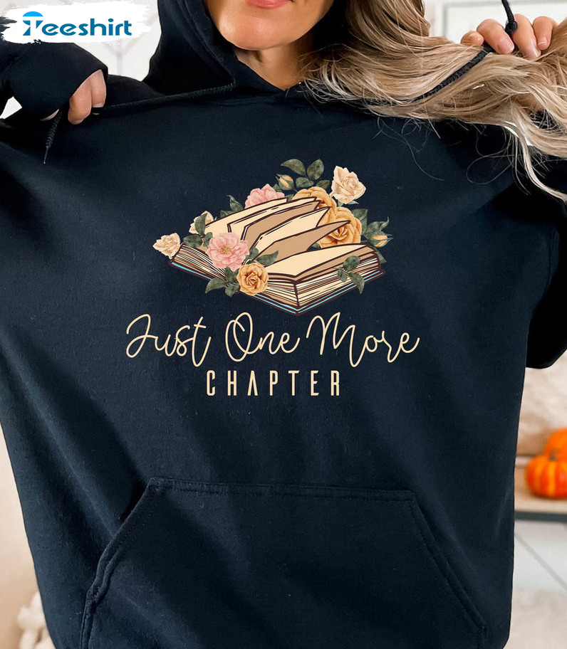 Just One More Chapter Sweatshirt, Booknerd Trendy Crewneck Short Sleeve