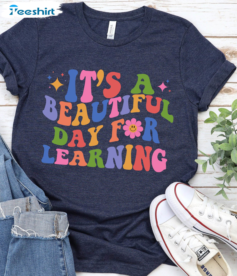 It's Beautiful Day For Learning Sweatshirt, Back To School Short Sleeve ...