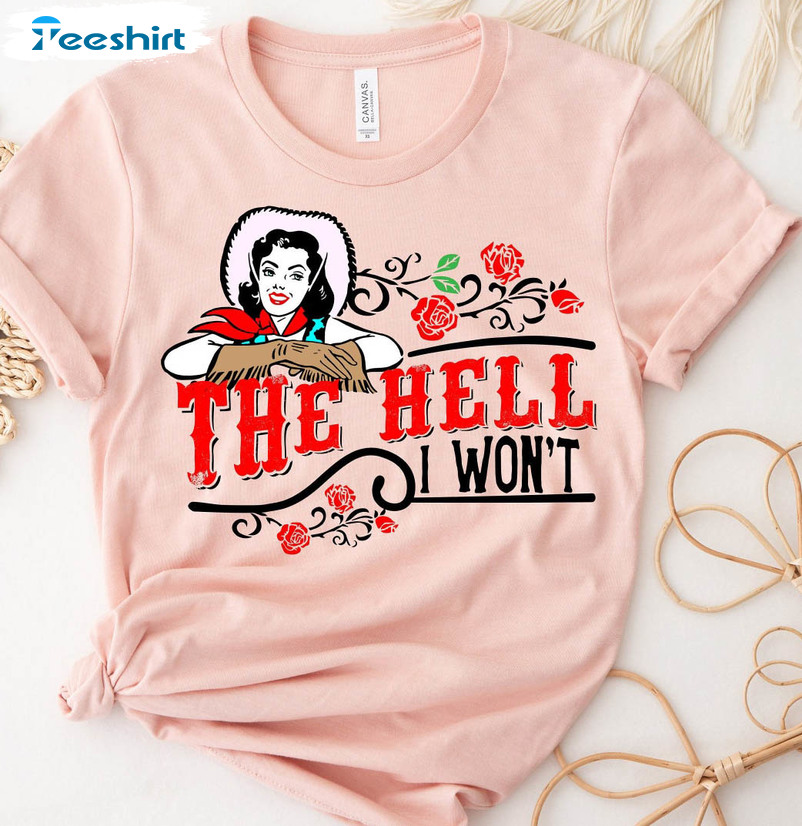 The Hell I Won't Sweatshirt, Vintage Trendy Unisex T-shirt Crewneck