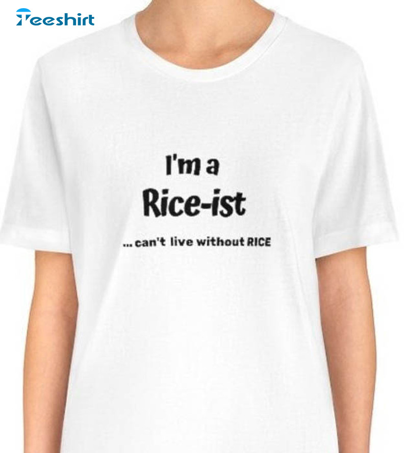 I'm A Rice-ist Can't Live Without Rice Shirt, Meme Filipino Rice Long Sleeve Unisex T-shirt