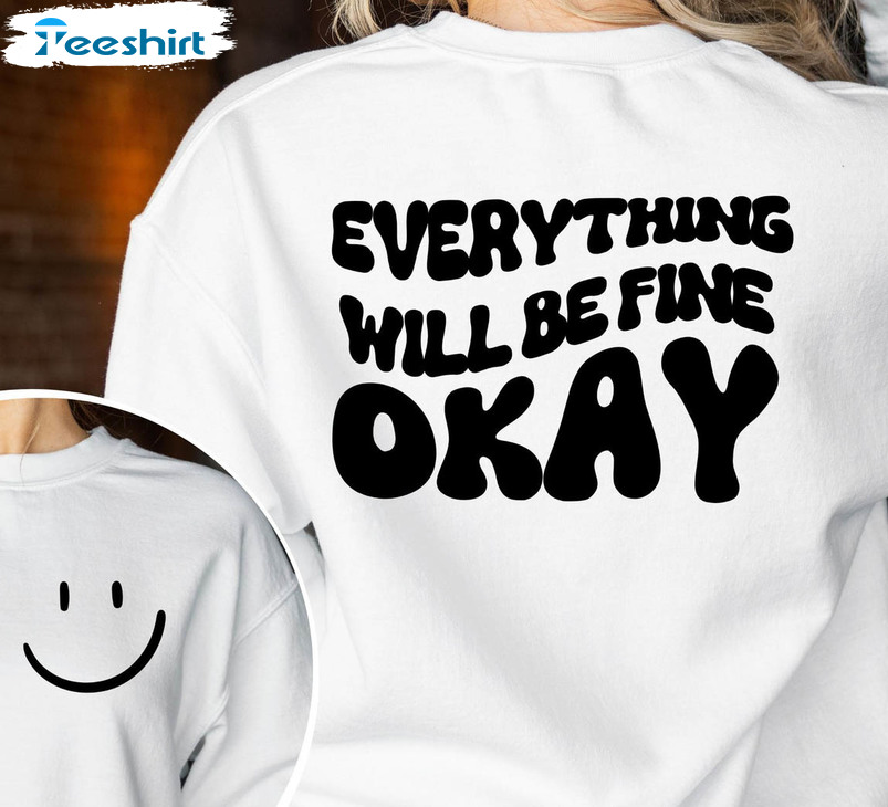 Everything Will Be Fine Okay Shirt, Trendy Short Sleeve Unisex Hoodie